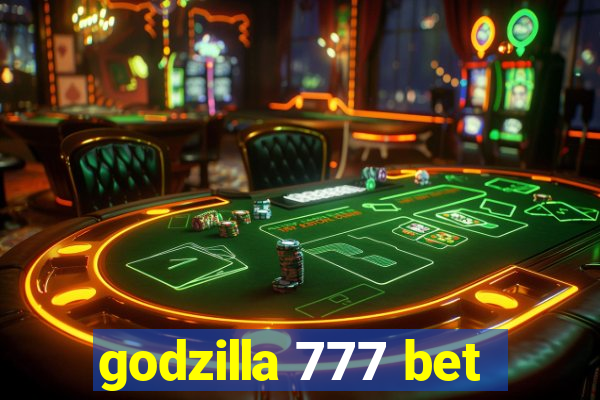 godzilla 777 bet